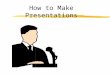How to Make Presentations.ppt