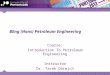 Introduction to Petroleum Engineering - Lecture 1 - 28-09-2012 - Final.ppt