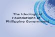 Lecture on                                             Ideological Foundations of Philippine Government