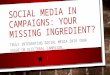 Social Media in Campaigns: Your Missing Ingredient?