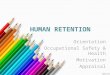 Employee retention  - orientation, occupational safety and motivation