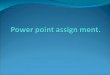 Power Point Assign Ment