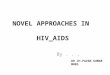 Novel approaches in hiv aids