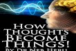 HOW THOUGHTS BECOME THINGS BY DR. NEB HERU (FULL VERSION) ()
