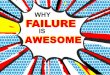 Why FAILURE is AWESOME!