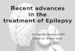 Recent advances in the treatment of epilepsy dr.rajnish