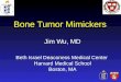 MSK Imaging_1.Bone tumor mimickers china_by Dr. Jim Wu