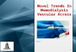 Novel trends in hemodialysis vascular access