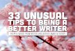 33 Unusual Tips To Being A Better Writer (and maybe even making some money)