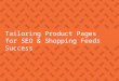 Tailoring Your Product Pages for SEO and Shopping Feeds