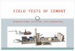 Field Tests of Cement