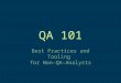 QA 101 - Best Practices and Tooling for Non-QA-Analysts