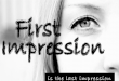 First impression