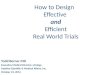 How to design effective and efficient real world trials TB Evidence 2014 10.23.14