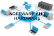 Software and hardware