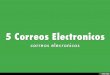 5 Correos Electronicos