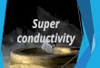 Super conductivity