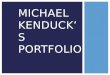 Michael Kenduck's Portfolio