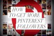 How to Get More Pinterest Followers
