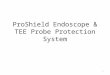 ProShield Endoscope & TEE Probe Protective Sleeve Tube