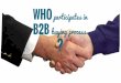 Who participates in the business to business buying process