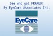 See who got FRAMED! By EyeCare Associates Inc. Local Celebrities Campaign