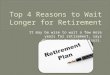 Top 4 Reasons to Wait Longer for Retirement Shared by Jameson Van Houten