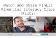 Watch and Share FinLit Financial Literacy Clips (FLiCs)