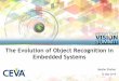 "The Evolution of Object Recognition in Embedded Systems," a Presentation from CEVA