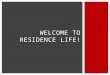 Welcome to Residence Life!
