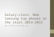 Galaxy class new samsung top phones at the start 2014-2015