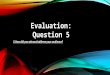 Evaluation (question 5)