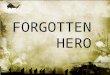 Forgotten Hero