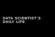 Data Scientist's Daily Life