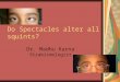 Do spectacles alter all squints: Dr. Madhu Karna Strabismologist