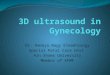 3 d ultrasound in gynecology presentation