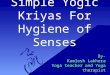 Simple Yogic Kriyas For Hygiene of Senses