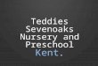 Teddies Nursery Sevenoaks Kent