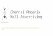 Chennai phoenix mall advertising