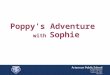 Poppys Adventure with Sophie