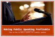 Making Public Speaking Profitable