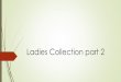 Ladies Collection part 2