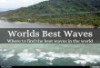 Worlds Best Waves