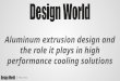 Aluminum Extrusion Design And The Role It Plays In High Performance Cooling Solutions
