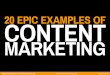 20 Examples of Epic Content Marketing by Joe Pulizzi