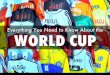 Everything You Need to Know About the World Cup