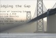 Bridging the Gap - The Future of Learning