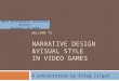 Narrative Design and Audio-Visual Style in Video Games