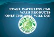 Pearl waterless car wash products