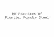 Human Resource Practices of Frontier Foundry Steel